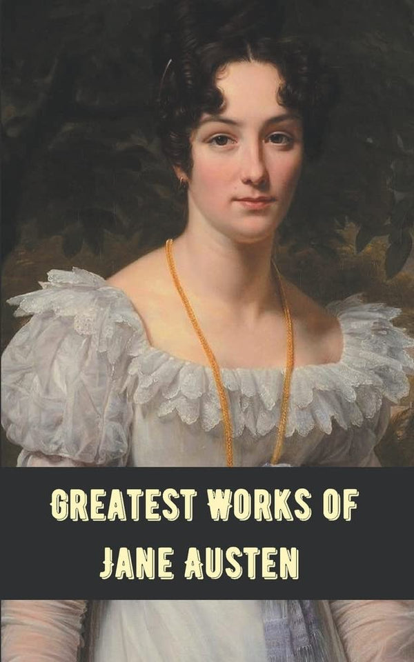 Greatest Works Jane Austen by Jane Austen