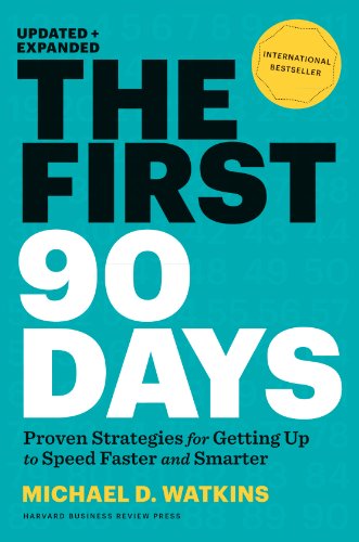 The First 90 Days, Updated and Expanded: Proven Strategies for Getting Up to Speed Faster and Smarter Book by Michael D. Watkins