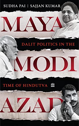 Maya, Modi, Azad  Dalit Politics in the Time of Hindutva