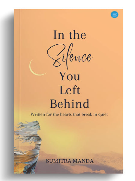 In the Silence You Left Behind by Sumitra Manda