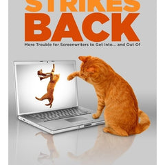 Save the Cat! Strikes Back: More Trouble for Screenwriters to Get Into . . . & Out Of by Blake Snyder