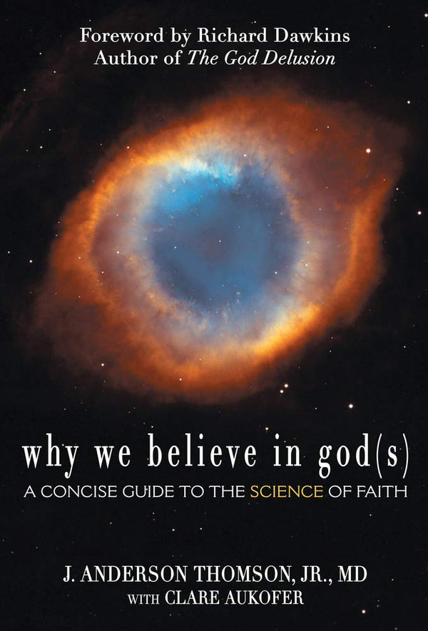 Why We Believe in God(s): A Concise Guide to the Science of Faith by Clare Aukofer, J. Anderson Thomson