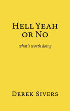 Hell Yeah or No: what's worth doing by Derek Sivers