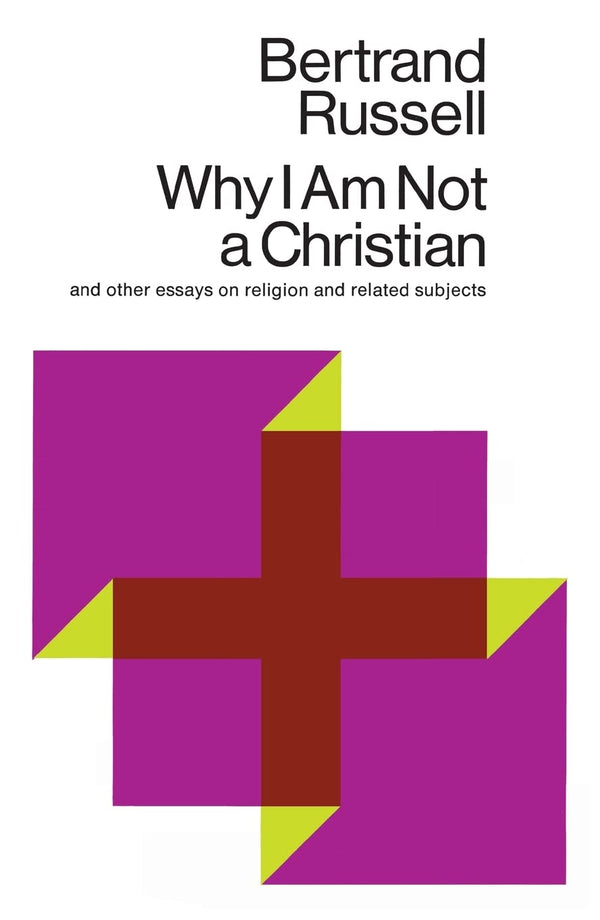 Why I Am Not a Christian: And Other Essays on Religion and Related Subjects  by Bertrand Russell (Author)