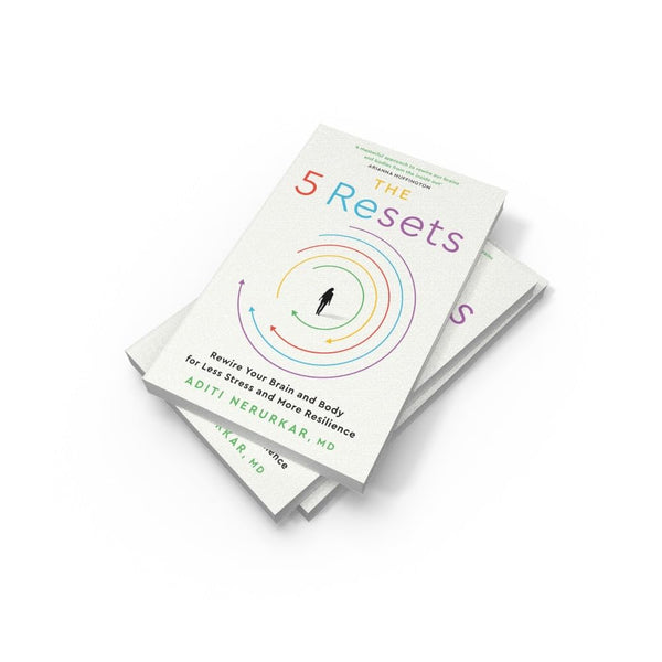 The 5 Resets: Rewire Your Brain and Body for Less Stress and More Resilience by Dr Aditi Nerurkar