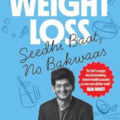 Dr Sid Says: Weight Loss. Seedhi Baat, No Bakwaas. by Siddhant Bhargava and Azhar Bhaba