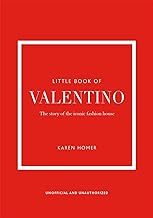 Little Book of Valentino: The story of the iconic fashion house: 13 (Little Book of Fashion) by Karen Homer