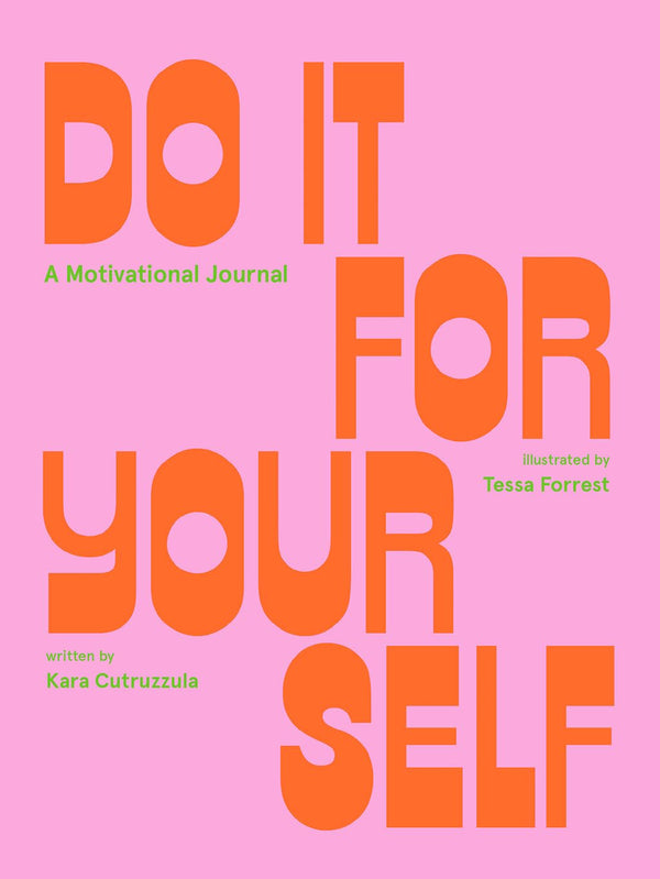 Do It for Yourself (Guided Journal): A Motivational Journal (Start Before You’re Ready) by Tessa Forrest and Kara Cutruzzula