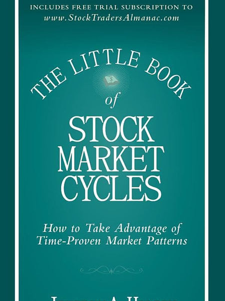 The Little Book of Stock Market Cycles - How to Take Advantage of Time-Proven Market Patterns (Little Books. Big Profits) by Jeffrey A. Hirsch (Author)