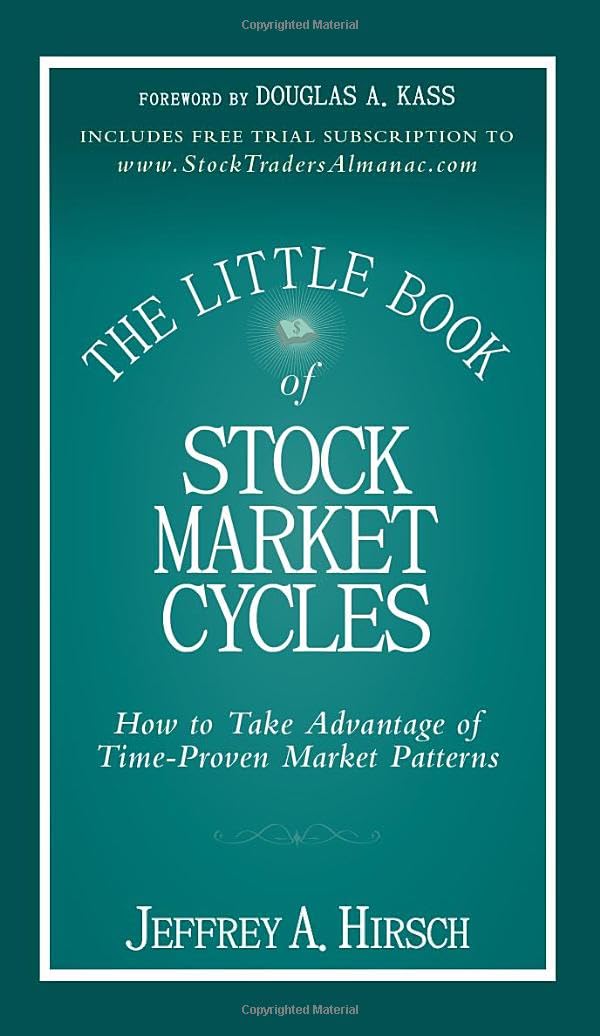 The Little Book of Stock Market Cycles - How to Take Advantage of Time-Proven Market Patterns (Little Books. Big Profits) by Jeffrey A. Hirsch (Author)