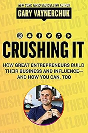 Crushing It!: How Great Entrepreneurs Build Their Business and Influence-and How You Can, Too Book by Gary Vaynerchuk