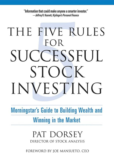 The Five Rules for Successful Stock Investing: Morningstar's Guide to Building Wealth and Winning in the Market Book by Pat Dorsey