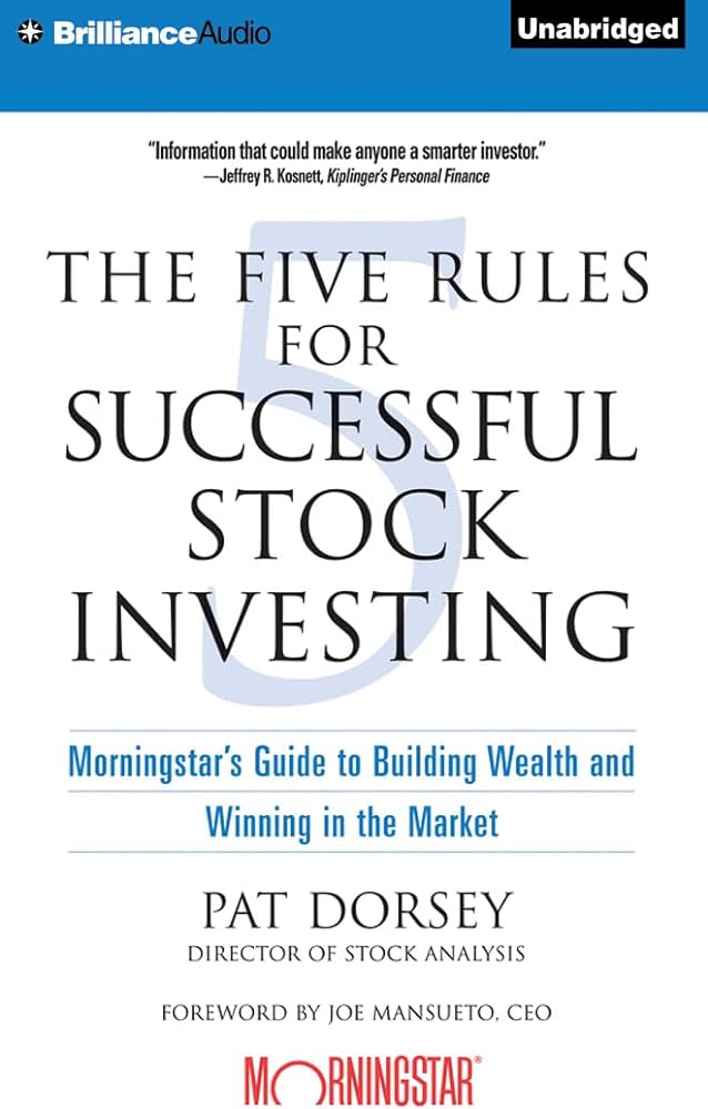 The Five Rules for Successful Stock Investing: Morningstar's Guide to Building Wealth and Winning in the Market Book by Pat Dorsey