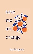 Save Me An Orange by Hayley Grace