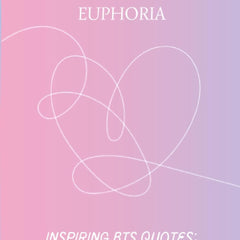 Echoes of Euphoria: Inspiring BTS Quotes: Words to Motivate by Megane Rafiou