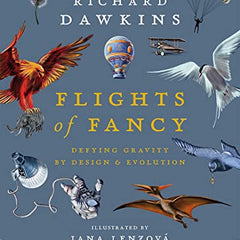 Flights of Fancy: Defying Gravity by Design and Evolution by Richard Dawkins & Jana Lenzová (Illustrator)