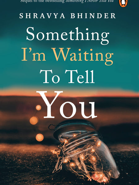 Something I’m Waiting To Tell You by Shravya Bhinder