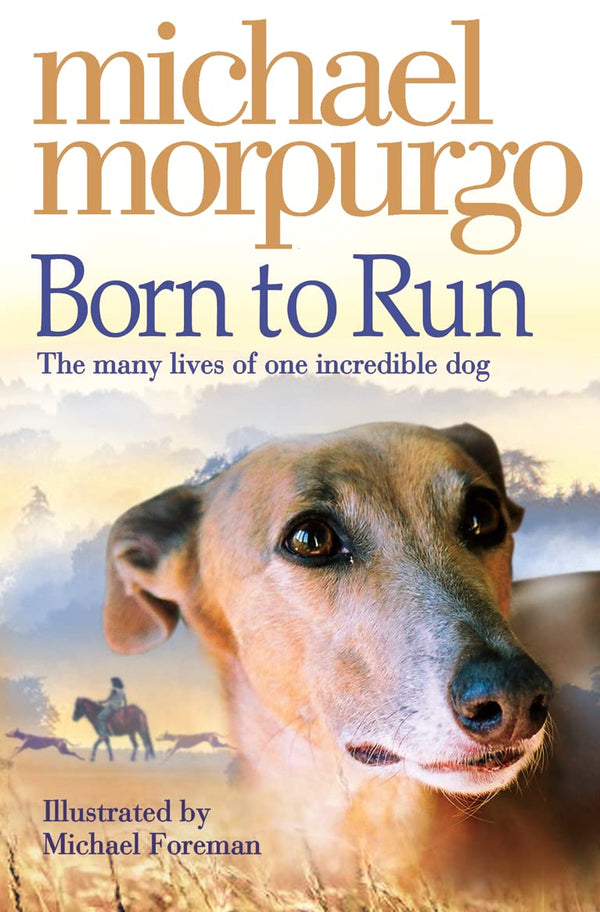 Born To Run: Michael Morpurgo (Author) and Michael Foreman (Illustrator)