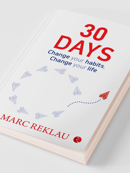 30 DAYS: Change your habits, Change your life Marc Reklau