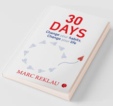 30 DAYS: Change your habits, Change your life Marc Reklau