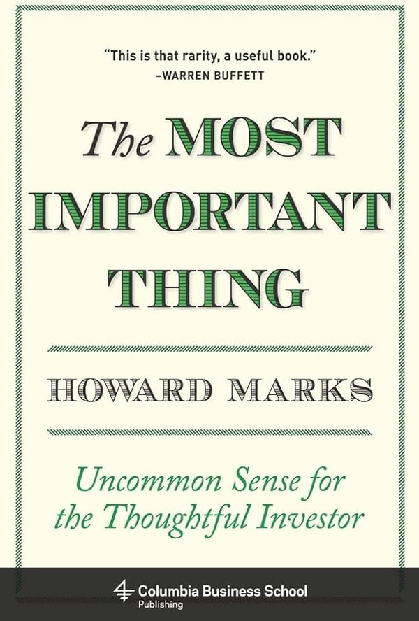 The Most Important Thing: Uncommon Sense for the Thoughtful Investor Book by Howard S. Marks