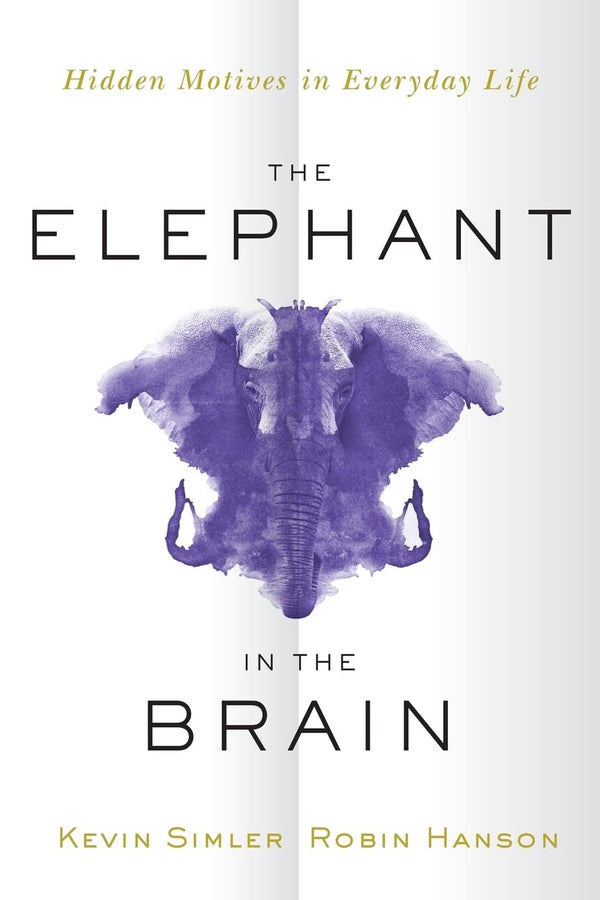 The Elephant in the Brain Paperback – 5 January 2021 by Kevin Simler (Author), Robin Hanson (Author)