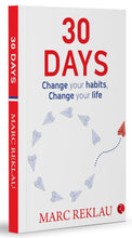 30 DAYS: Change your habits, Change your life Marc Reklau