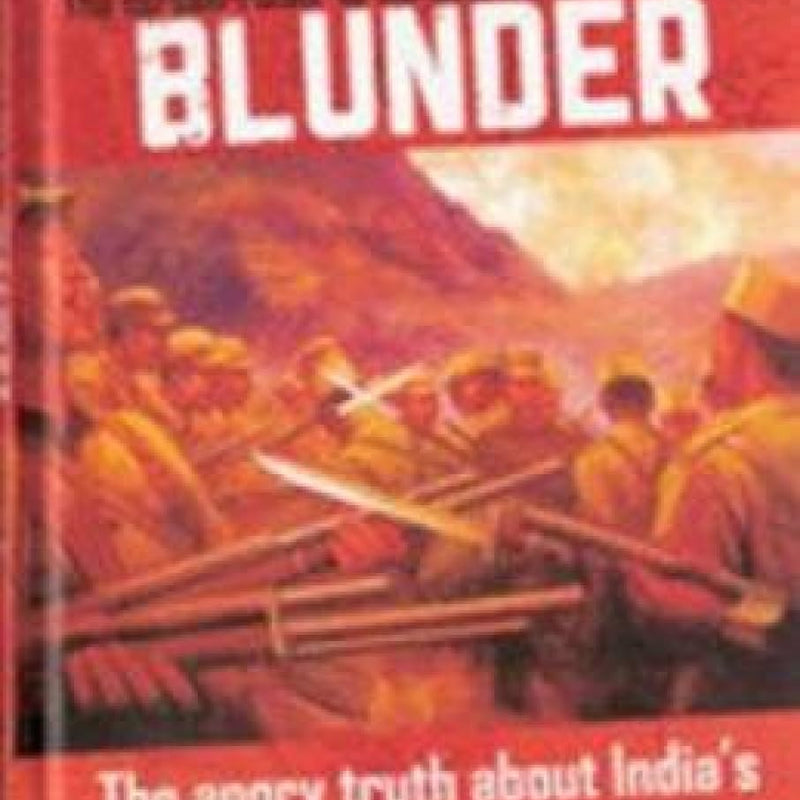 Himalayan Blunder: The Curtain-Raiser to the Sino-Indian War of 1962 by Brigadier J P Dalvi