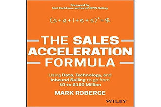 The Sales Acceleration Formula: Using Data, Technology, and Inbound Selling to Go from $0 to $100 Million Book by Mark Roberge