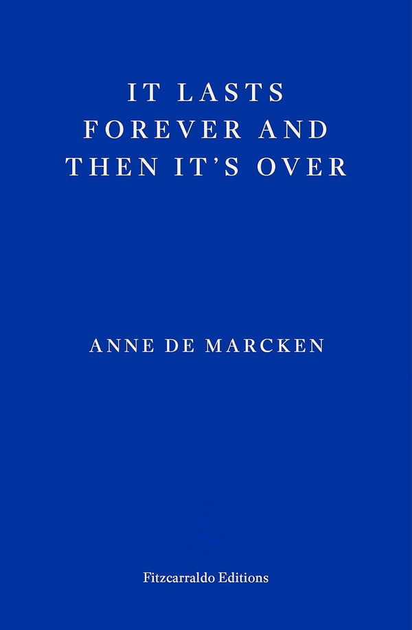 It Lasts Forever and Then It's Over by Anne de Marcken