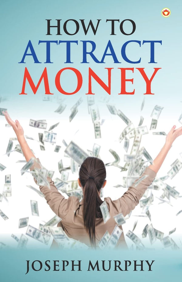 How to Attract Money by Dr Joseph Murphy