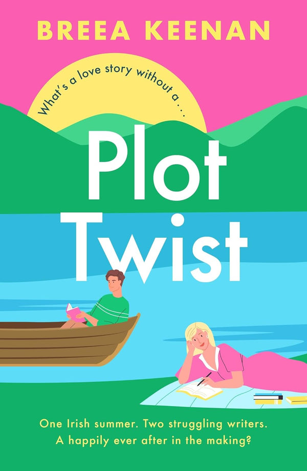 Plot Twist: an unmissable friends-to-lovers romcom for fans of Emily Henry! by Breea Keenan