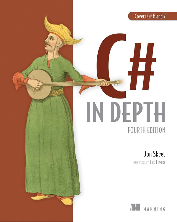 C# in Depth: Fourth Edition C# in Depth: Fourth Edition by Jon Skeet