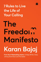 The Freedom Manifesto: 7 Rules to Live a Life of Your Calling Book by Karan Bajaj