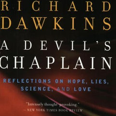 A Devil's Chaplain: Reflections on Hope, Lies, Science and Love by Richard Dawkins