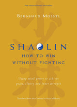 Shaolin: How To Win Without Fighting (English) by Bernhard Moestl and Anya Malhotra