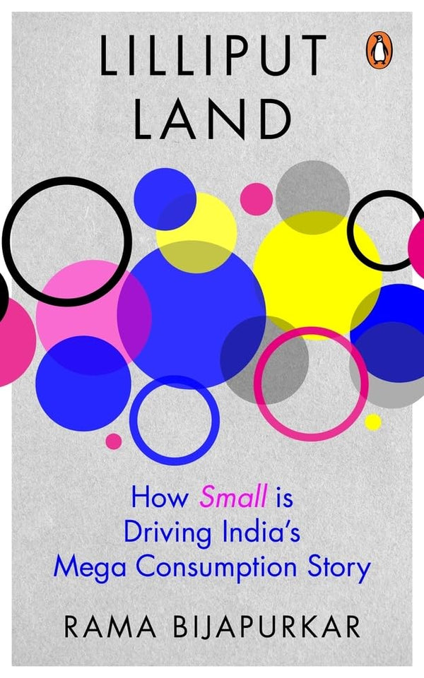 Lilliput Land: How Small is Driving India's Mega Consumption Story by Rama Bijapurkar