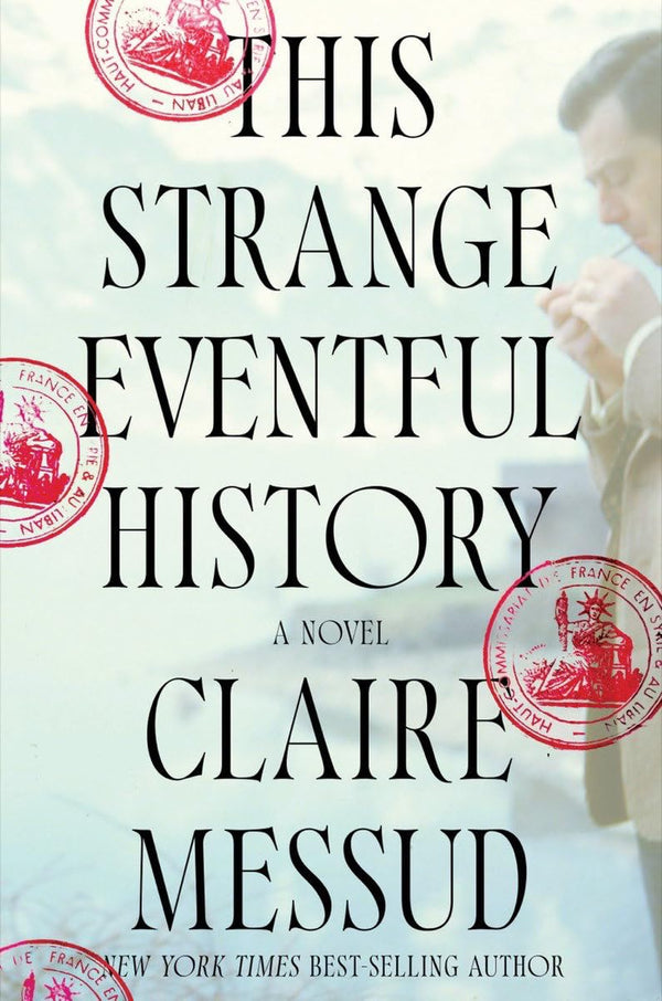 This Strange Eventful History: A Novel by Claire Messud