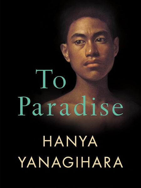 To Paradise by Hanya Yanagihara