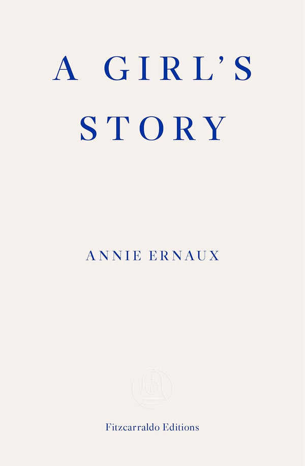 A Girl's Story Ernaux, Annie and Strayer, Alison by Annie Ernaux