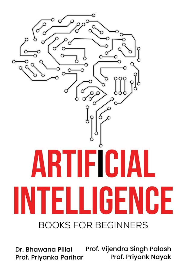 Artificial Intelligence Books For Beginners by Dr Bhawana Pillai, Priyanka Parihar