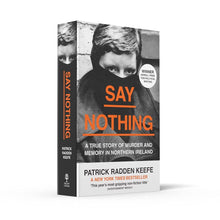 Say Nothing: A True Story Of Murder and Memory In Northern Ireland by Patrick Radden Keefe