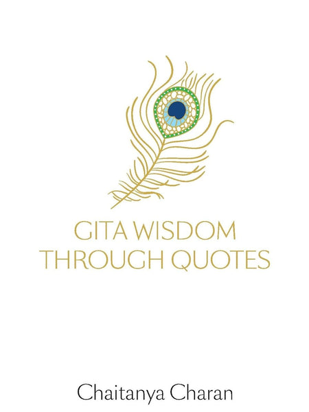 Gita Wisdom Through Quotes By Chaitanya Charan