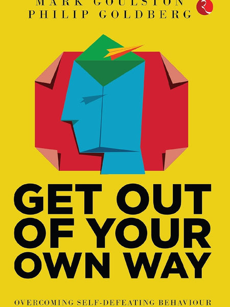 GET OUT OUR OWN WAY (PB) by Mark Goulston and Philip Goldberg