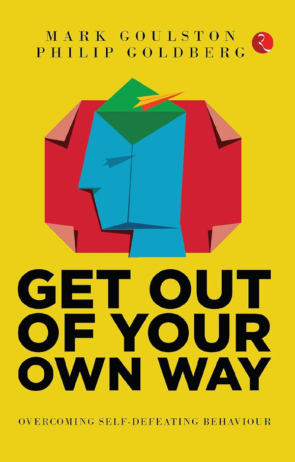 GET OUT OUR OWN WAY (PB) by Mark Goulston and Philip Goldberg