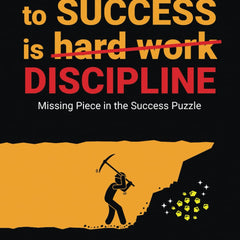 No.1 Rule to Success is Discipline : Missing Piece in the Success Puzzle by Shah