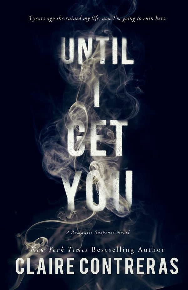 Until I Get You by Claire Contreras, Joe Arden, et al.