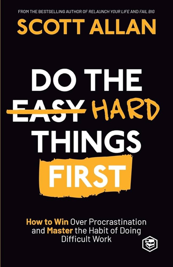 Do the Hard Things First by Scott Allan