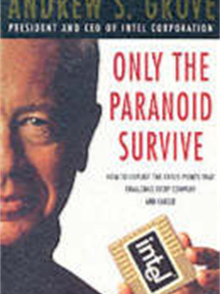 Only The Paranoid Survive by Andrew Grove