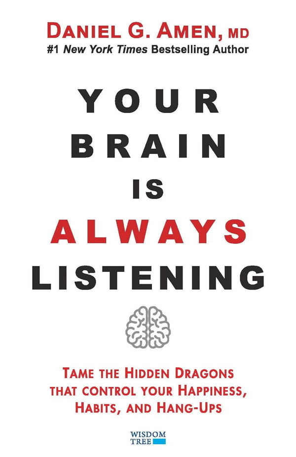 Your Brain is Always Listening by Daniel G. Amen